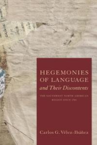 cover of the book Hegemonies of Language and Their Discontents : The Southwest North American Region Since 1540