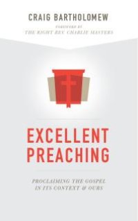 cover of the book Excellent Preaching : Proclaiming the Gospel in Its Context and Ours