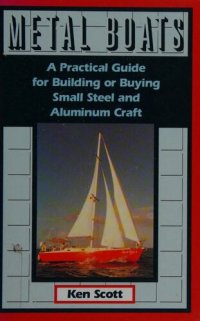 cover of the book Metal Boats: A Practical Guide for Building or Buying Small Steel and Alumninum Craft