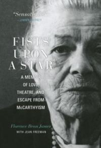 cover of the book Fists upon a Star : A Memoir of Love, Theatre, and Escape from Mccarthyism