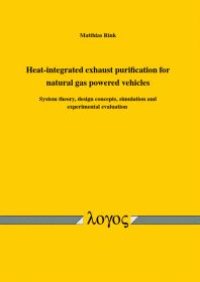 cover of the book Heat-Integrated Exhaust Purification for Natural Gas Powered Vehicles : System Theory, Design Concepts, Simulation and Experimental Evaluation