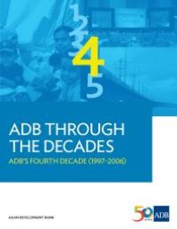 cover of the book ADB Through the Decades: ADB's Fourth Decade (1997-2006)