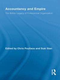 cover of the book Accountancy and Empire : The British Legacy of Professional Organization