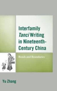 cover of the book Interfamily Tanci Writing in Nineteenth-Century China : Bonds and Boundaries