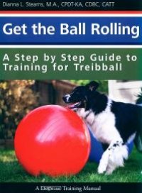 cover of the book Get The Ball Rolling : A Step by Step Guide To Training For Treibball