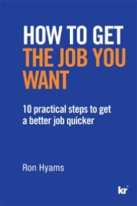 cover of the book How to get the job you want : 10 practical steps to get a better job quicker