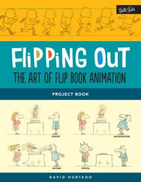 cover of the book Flipping Out: The Art of Flip Book Animation: Learn to illustrate & create your own animated flip books step by step