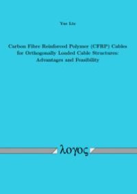 cover of the book Carbon Fibre Reinforced Polymer (CFRP) Cables for Orthogonally Loaded Cable Structures : Advantages and Feasibility