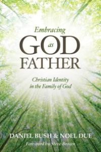 cover of the book Embracing God as Father : Christian Identity in the Family of God