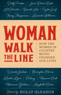 cover of the book Woman Walk the Line : How the Women in Country Music Changed Our Lives