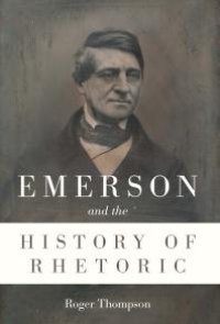 cover of the book Emerson and the History of Rhetoric