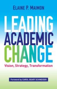 cover of the book Leading Academic Change : Vision, Strategy, Transformation