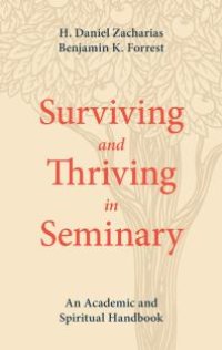 cover of the book Surviving and Thriving in Seminary : An Academic and Spiritual Handbook