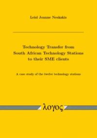 cover of the book Technology Transfer from South African Technology Stations to Their SME Clients: a Case Study of the Twelve Technology Stations : A Case Study of the Twelve Technology Stations