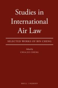 cover of the book Studies in International Air Law : Selected Works of Bin Cheng