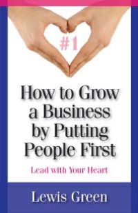 cover of the book Lead with Your Heart : Sell Happiness and You and Your Business Will Flourish