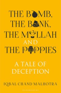 cover of the book The Bomb, the Bank, the Mullah and the Poppies A Tale of Deception