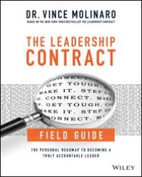 cover of the book The Leadership Contract Field Guide : The Personal Roadmap to Becoming a Truly Accountable Leader