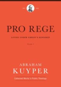 cover of the book Pro Rege (Volume 1) : Living Under Christ the King