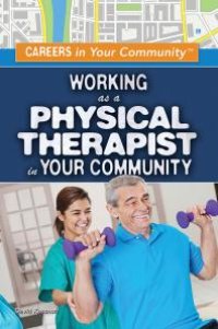 cover of the book Working As a Physical Therapist in Your Community