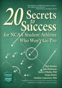 cover of the book 20 Secrets to Success for NCAA Student-Athletes Who Won't Go Pro