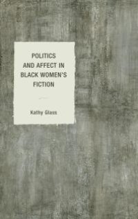 cover of the book Politics and Affect in Black Women's Fiction