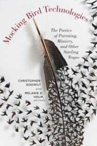 cover of the book Mocking Bird Technologies : The Poetics of Parroting, Mimicry, and Other Starling Tropes