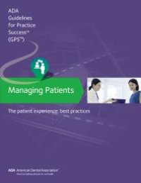 cover of the book Managing Patients: the Patient Experience Guidelines for Pratctice Success : Best Practices