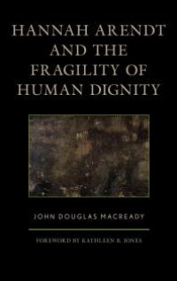 cover of the book Hannah Arendt and the Fragility of Human Dignity