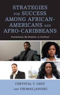 cover of the book Strategies for Success among African-Americans and Afro-Caribbeans : Overachieve, Be Cheerful, or Confront