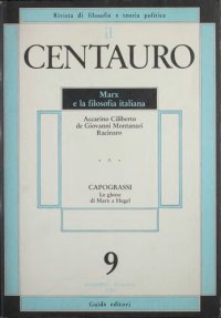 cover of the book Il Centauro. Rivista di filosofia e teoria politica. Marx e la filosofia italiana