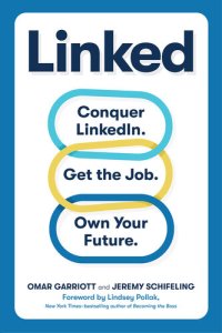 cover of the book Linked: Conquer LinkedIn. Get Your Dream Job. Own Your Future.