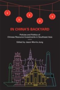 cover of the book In China's Backyard : Policies and Politics of Chinese Resource Investments in Southeast Asia