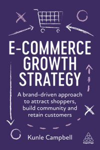 cover of the book E-Commerce Growth Strategy: A Brand-Driven Approach to Attract Shoppers, Build Community and Retain Customers [Team-IRA]