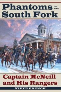 cover of the book Phantoms of the South Fork : Captain McNeill and His Rangers