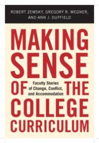 cover of the book Making Sense of the College Curriculum : Faculty Stories of Change, Conflict, and Accommodation