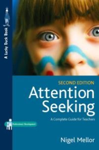 cover of the book Attention Seeking : A Complete Guide for Teachers