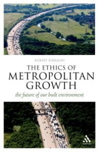 cover of the book The Ethics of Metropolitan Growth : The Future of Our Built Environment