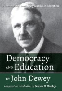 cover of the book Democracy and Education by John Dewey : With a Critical Introduction by Patricia H. Hinchey