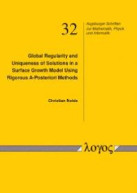 cover of the book Global Regularity and Uniqueness of Solutions in a Surface Growth Model Using Rigorous a-Posteriori Methods