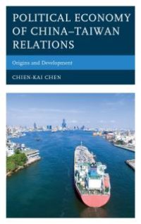 cover of the book Political Economy of China-Taiwan Relations : Origins and Development