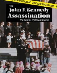 cover of the book The John F. Kennedy Assassination : The Shooting That Shook America