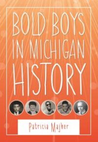 cover of the book Bold Boys in Michigan History