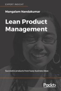 cover of the book Lean Product Management : Successful Products from Fuzzy Business Ideas