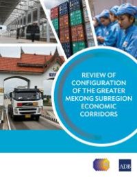 cover of the book Review of Configuration of the Greater Mekong Subregion Economic Corridors