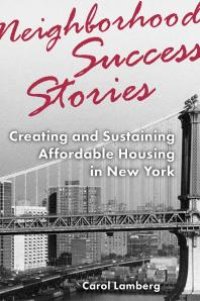 cover of the book Neighborhood Success Stories : Creating and Sustaining Affordable Housing in New York