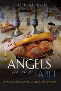 cover of the book Angels at the Table : A Practical Guide to Celebrating Shabbat