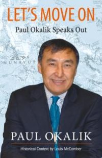 cover of the book Let's Move On : The Life Story of Paul Okalik