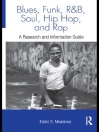 cover of the book Blues, Funk, Rhythm and Blues, Soul, Hip Hop, and Rap : A Research and Information Guide