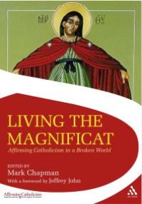 cover of the book Living the Magnificat : Affirming Catholicism in a Broken World